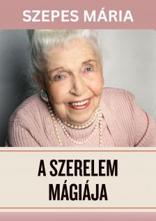 SZEPES MÁRIA - A szerelem mágiája [eKönyv: epub, mobi]