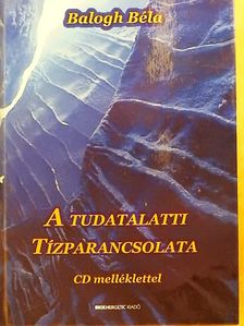 Balogh Béla - A tudatalatti tízparancsolata  [antikvár]