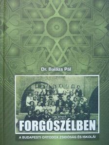 Dr. Balázs Pál - Forgószélben [antikvár]