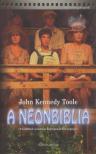 TOOLE, JOHN KENNEDY - A neonbiblia [antikvár]