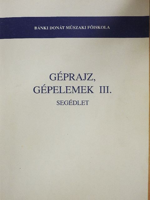 Diószegi György - Géprajz, gépelemek III. [antikvár]