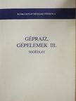 Diószegi György - Géprajz, gépelemek III. [antikvár]