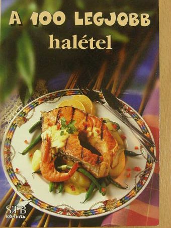 A 100 legjobb halétel [antikvár]
