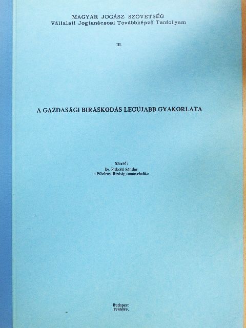 Dr. Piskolti Sándor - A gazdasági bíráskodás legújabb gyakorlata [antikvár]