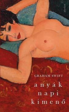 Swift, Graham - Anyák napi kimenő [antikvár]