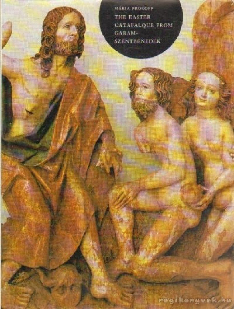 Prokopp Mária - The Easter catafalque from Garamszentbenedek [antikvár]