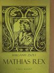 Harsányi Zsolt - Mathias Rex [antikvár]