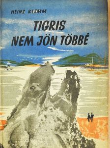 Heinz Klemm - Tigris nem jön többé [antikvár]