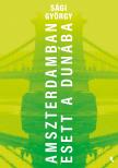 Sági György - Amszterdamban esett a Dunába