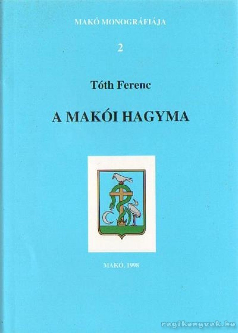 Tóth Ferenc - A makói hagyma [antikvár]