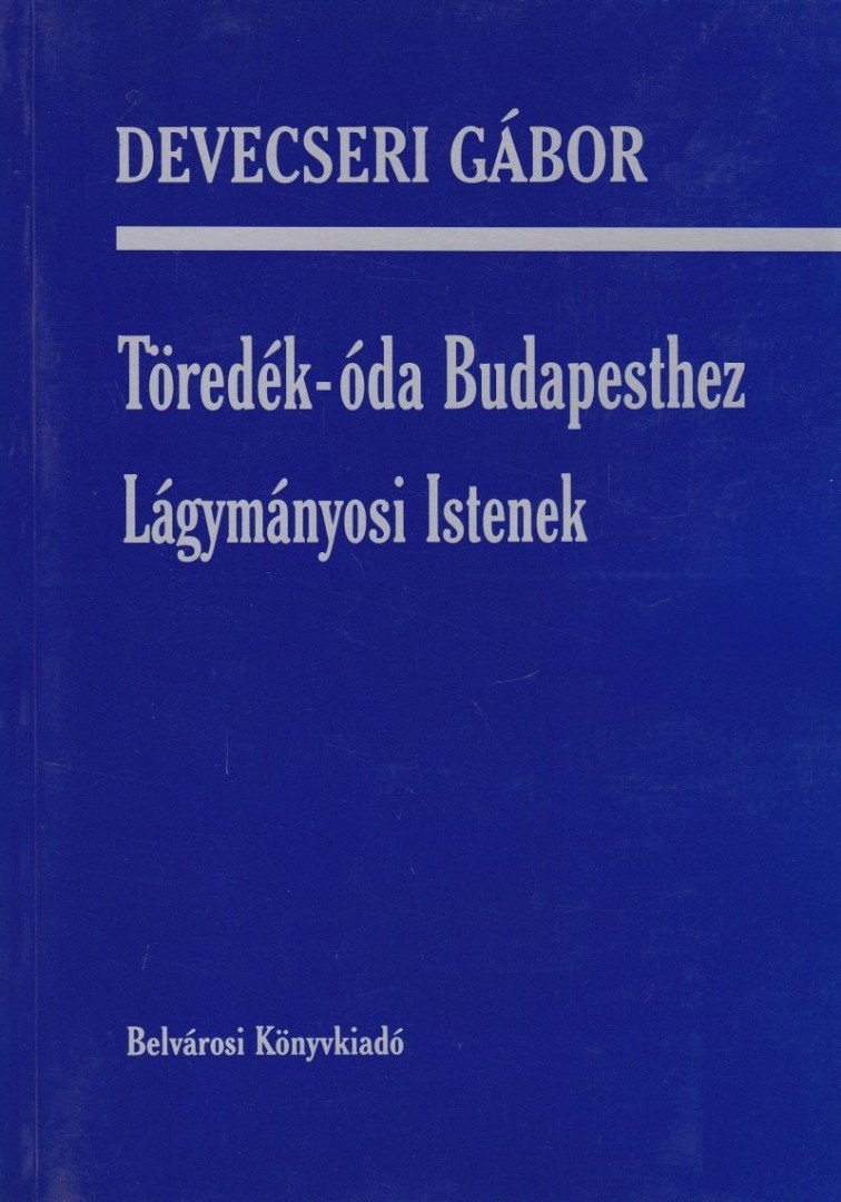 Devecseri Gábor - Töredék-óda Budapesthez [antikvár]