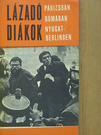 Buzási János - Lázadó diákok Párizsban, Rómában, Nyugat-Berlinben [antikvár]