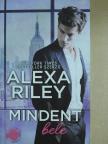 Alexa Riley - Mindent bele [antikvár]