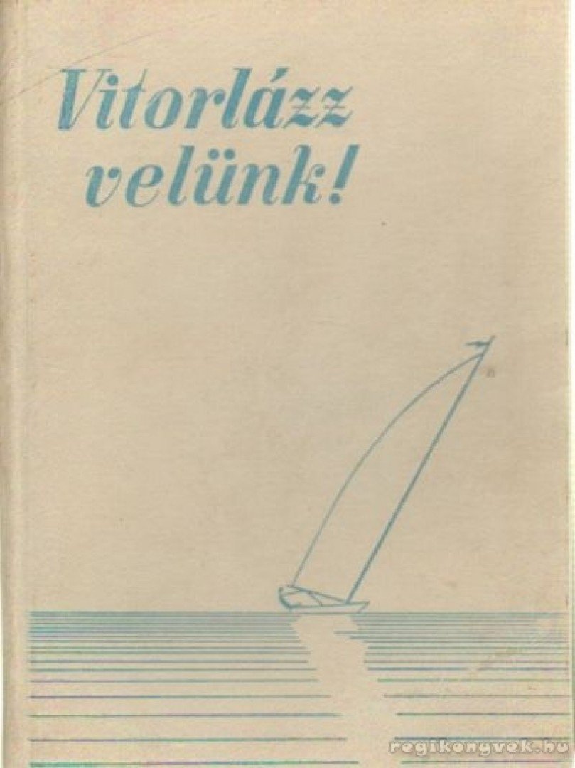 Bedo István - Vitorlázz velünk! [antikvár]