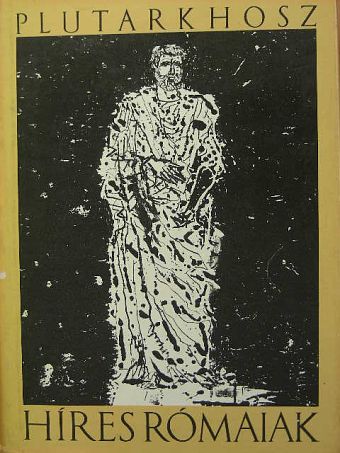 Plutarkhosz - Híres rómaiak [antikvár]