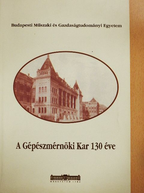 Dr. Németh József - A Gépészmérnöki kar 130 éve [antikvár]