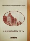Dr. Németh József - A Gépészmérnöki kar 130 éve [antikvár]