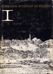 Bácskai Vera, Ságvári Ágnes - Források Budapest múltjából I. 1686-1873 [antikvár]