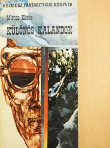 Mircea Eliade - Különös kalandok [antikvár]