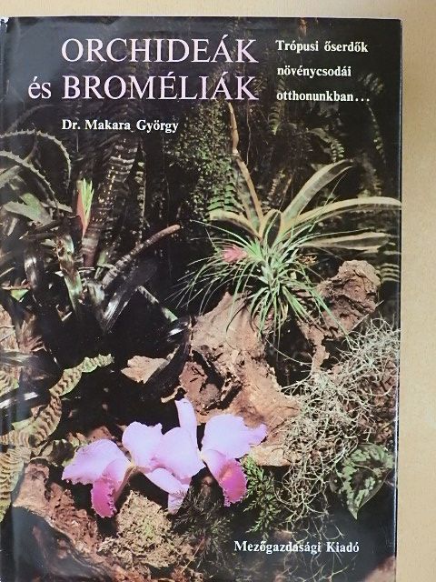 Dr. Makara György - Orchideák és broméliák [antikvár]
