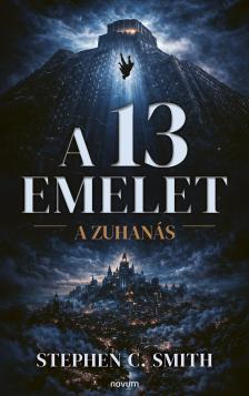 Stephen C. Smith - A 13 emelet