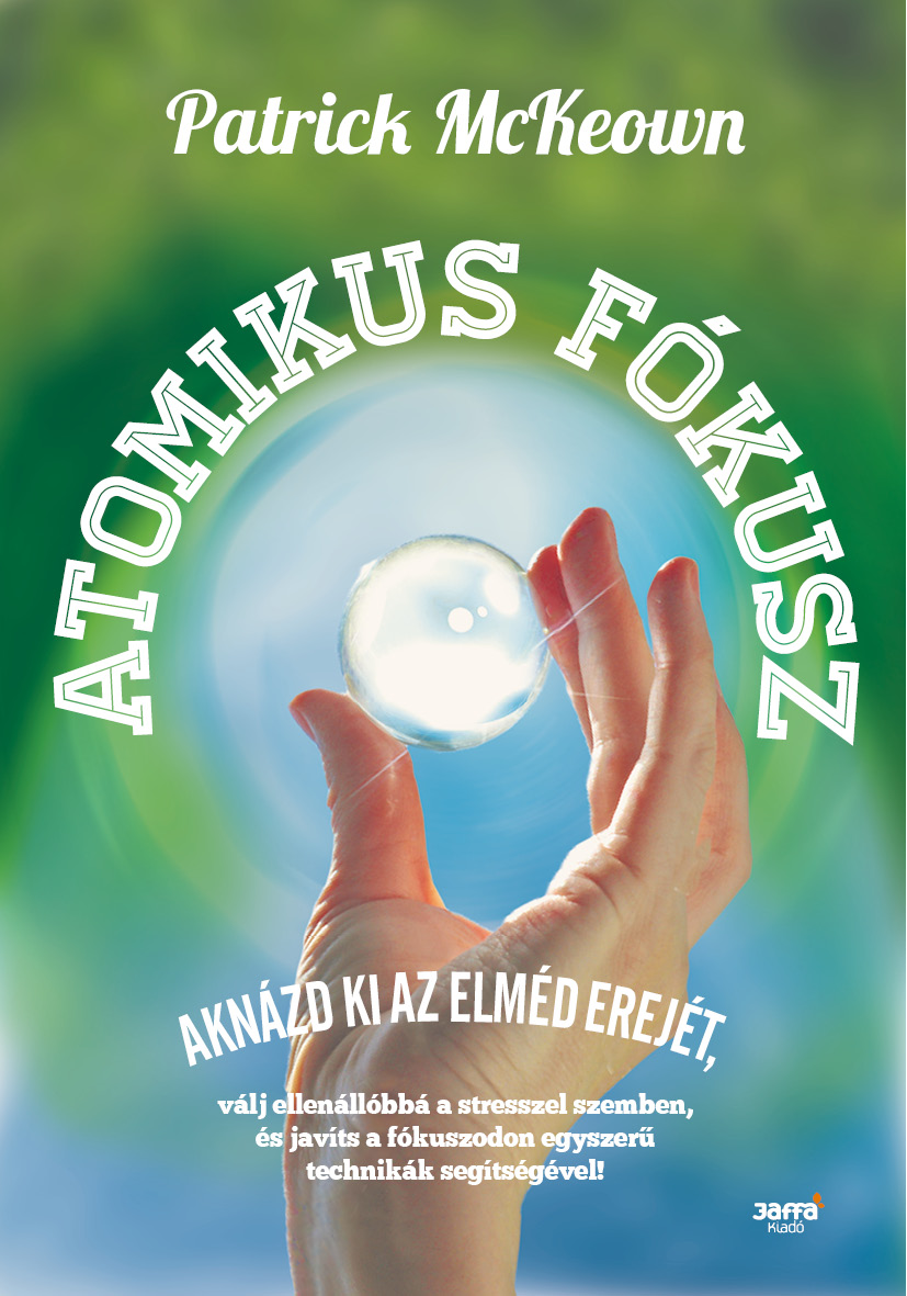 Patrick McKeown - Atomikus fókusz [szépséghibás]