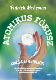 Patrick McKeown - Atomikus fókusz [szépséghibás]
