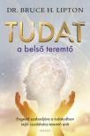 Dr. Bruce Lipton - Tudat: a belső teremtő [antikvár]