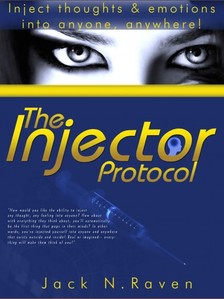 Raven Jack N. - The Injector Protocol: How To Inject Your Essence Literally Into Everything! [eKönyv: epub, mobi]