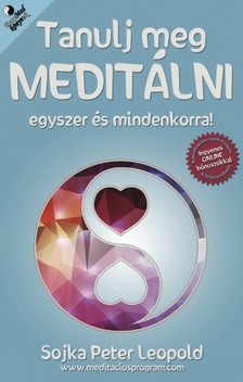 Sojka Peter Leopold - Tanulj meg meditálni egyszer és mindenkorra! [eKönyv: epub, mobi]