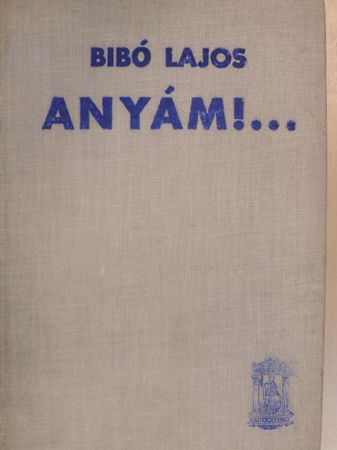 Bibó Lajos - Anyám!... I-II. [antikvár]
