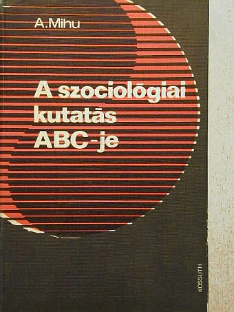 Achim Mihu - A szociológiai kutatás ABC-je [antikvár]