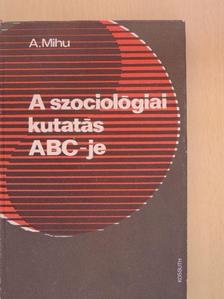 Achim Mihu - A szociológiai kutatás ABC-je [antikvár]