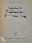 Dr. Herbert Weidner - Taschenbuch der Trinkwasser-Untersuchung [antikvár]