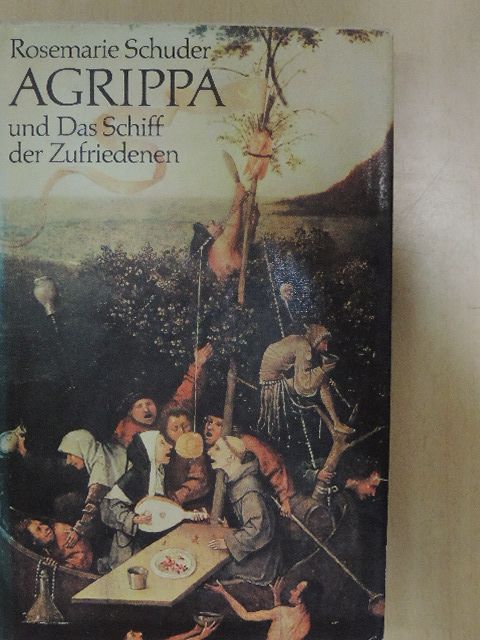 Rosemarie Schuder - Agrippa und Das Schiff der Zufriedenen [antikvár]