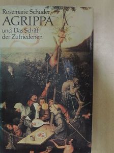 Rosemarie Schuder - Agrippa und Das Schiff der Zufriedenen [antikvár]