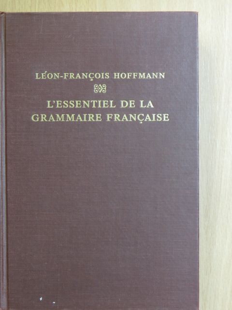 Léon-Francois Hoffmann - L'Essentiel de la grammaire francaise [antikvár]