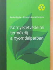 Bartos Gyula - Környezetvédelmi termékdíj a nyomdaiparban [antikvár]