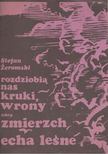 Stefan Zeromski - Rozdziobią nas kruki, wrony / Zmierzch / Echa leśne [antikvár]