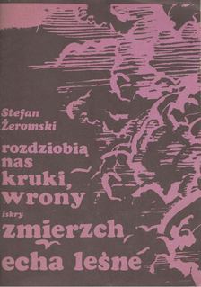 Stefan Zeromski - Rozdziobią nas kruki, wrony / Zmierzch / Echa leśne [antikvár]