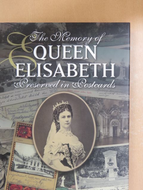 Éva Marianna Kovács - The Memory of Queen Elisabeth Preserved In Postcards [antikvár]