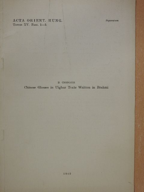 B. Csongor - Chinese Glosses in Uighur Texts Written in Brahmi [antikvár]