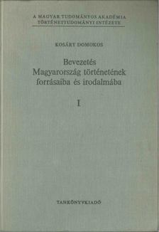 Kosáry Domokos - Bevezetés Magyarország történetének forrásaiba és irodalmába I. [antikvár]