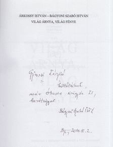 Árkossy István, Bágyoni Szabó István - Világ árnya, világ fénye (dedikált) [antikvár]