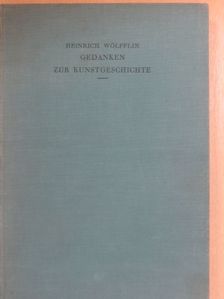 Heinrich Wölfflin - Gedanken zur Kunstgeschichte [antikvár]