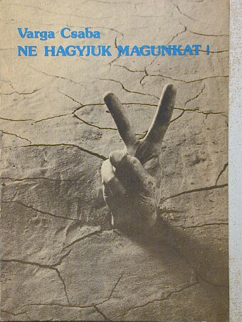 Varga Csaba - Ne hagyjuk magunkat! [antikvár]
