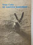 Varga Csaba - Ne hagyjuk magunkat! [antikvár]