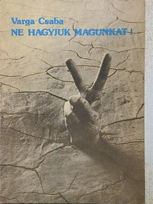 Varga Csaba - Ne hagyjuk magunkat! [antikvár]