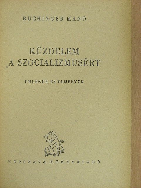 Buchinger Manó - Küzdelem a szocializmusért - Emlékek és élmények I. [antikvár]