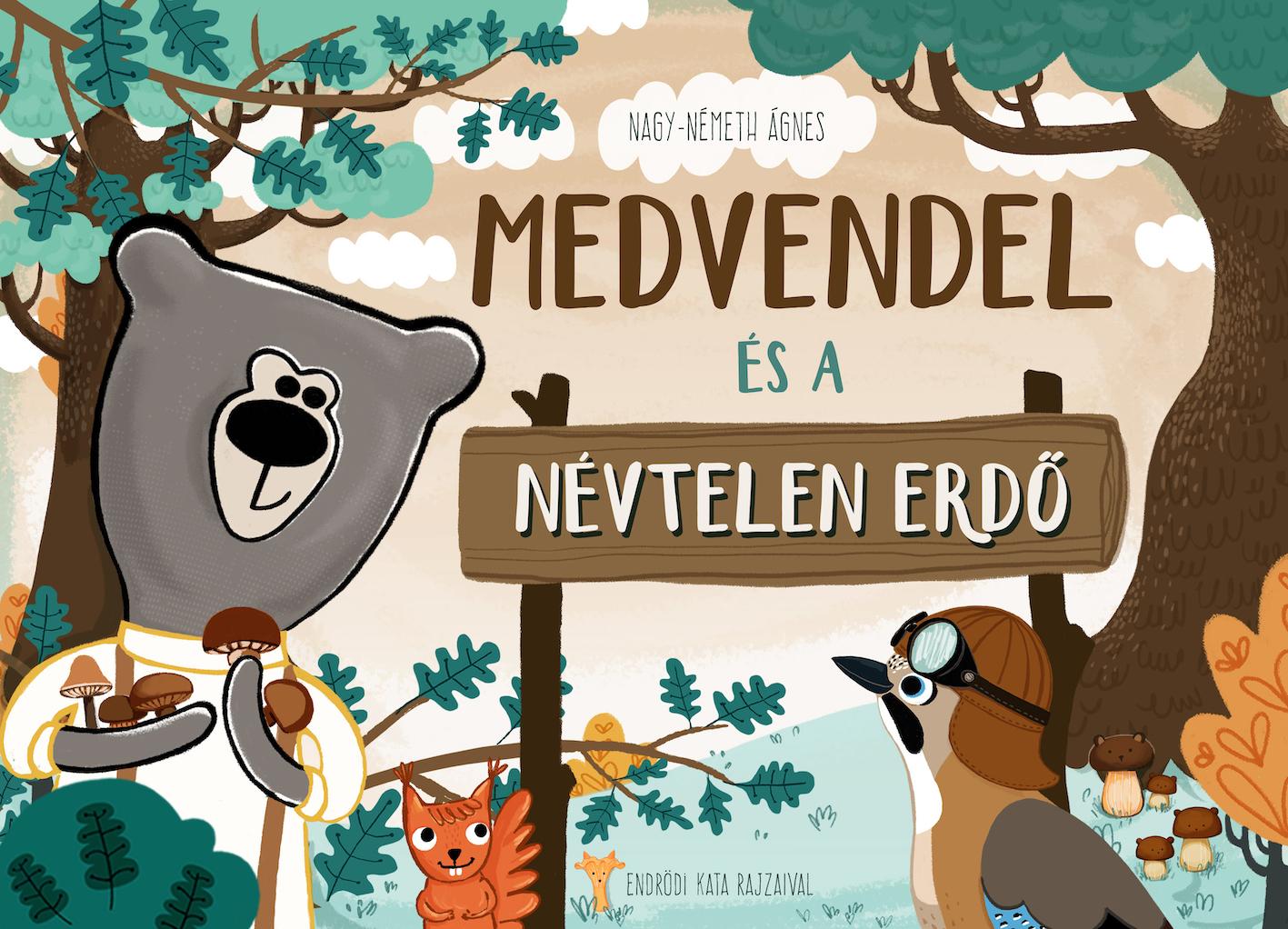 Nagy-Németh Ágnes, Endrődi Kata - Medvendel és a Névtelen Erdő